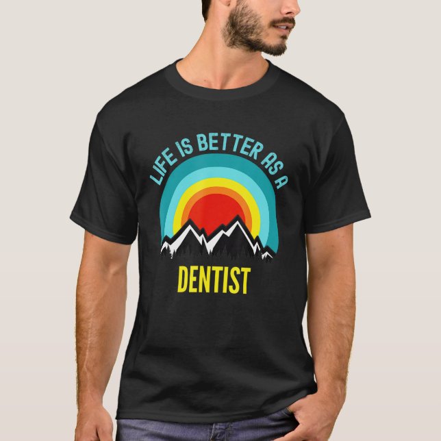 T-shirt La Vie Est Meilleure Comme Dentiste (Devant)
