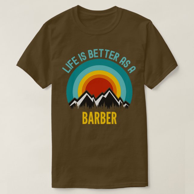 T-shirt La vie est meilleure comme un barbier (Design devant)