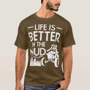 T-shirt La Vie Est Meilleure Dans La Boue Quad Rider1012