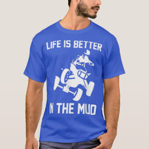 T-shirt La Vie Est Meilleure Dans La Boue Quad Rider 1011
