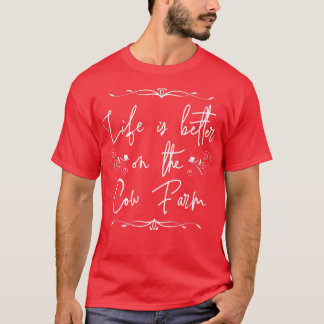 T-shirt La vie est meilleure dans la ferme à vache fermier