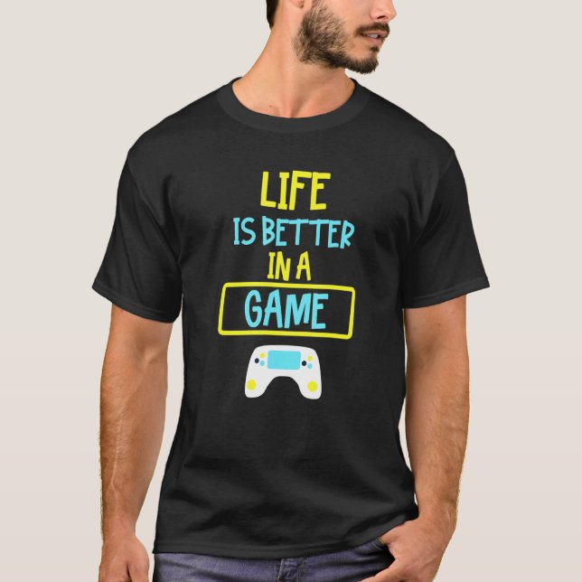T-shirt La Vie Est Meilleure Dans Le Jeu (Devant)