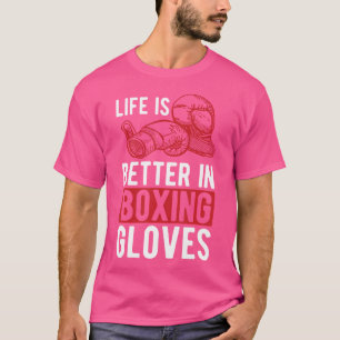 T-shirt La Vie Est Meilleure Dans Les Gants De Boxe Kickbo