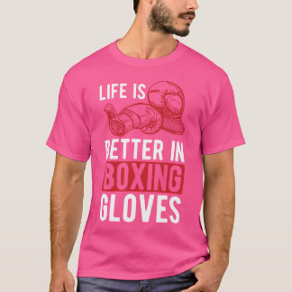 T-shirt La Vie Est Meilleure Dans Les Gants De Boxe Kickbo
