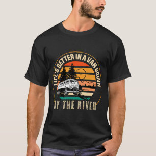 T-shirt La vie est meilleure dans Van Down By The River T-