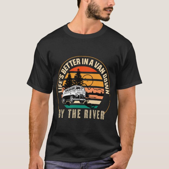 T-shirt La vie est meilleure dans Van Down By The River T- (Devant)