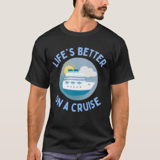 T-shirt La vie est meilleure en croisière.