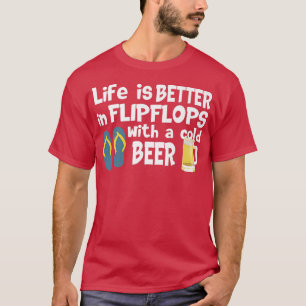 T-shirt La Vie Est Meilleure En Flip Flops Avec Une Bière 