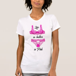 T-shirt La vie est meilleure en lingerie rose