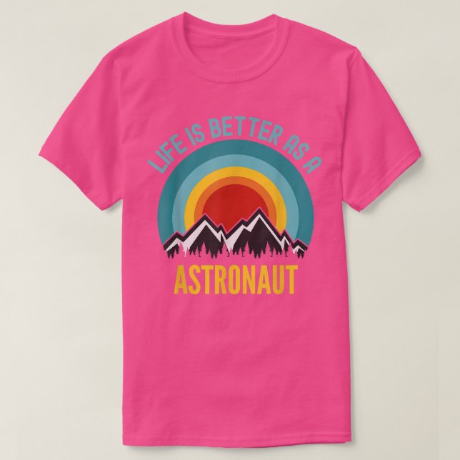T-shirt La vie est meilleure en tant qu'astronaute  (Design devant)