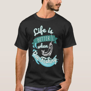 T-shirt La vie est meilleure quand la pêche attraper et re