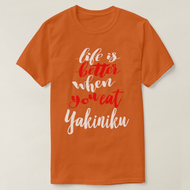 T-shirt La Vie Est Meilleure Quand On Mange Yakiniku (Design devant)