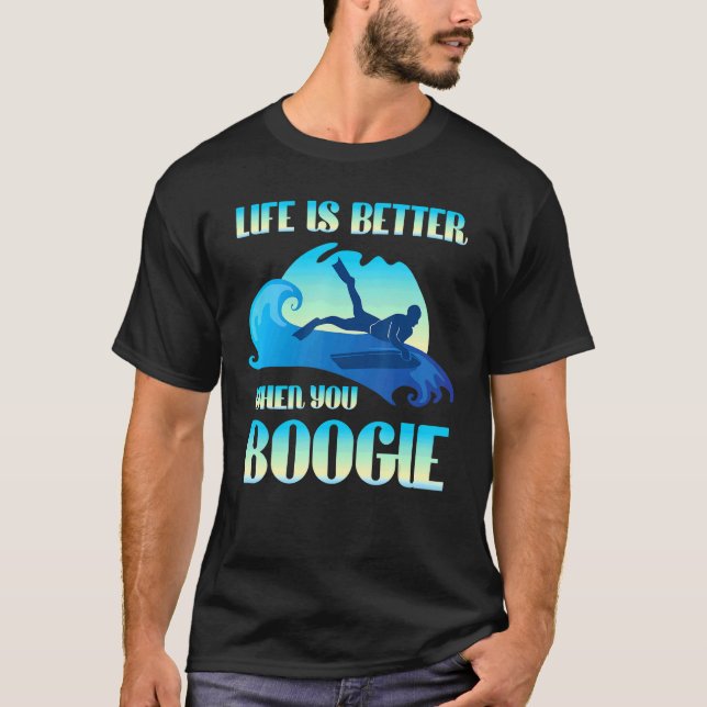 T-shirt La Vie Est Meilleure Quand Vous Boogie Board Surfi (Devant)
