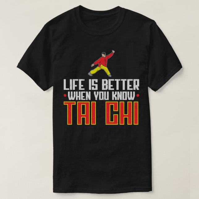 T-shirt La Vie Est Meilleure Quand Vous Connaissez Tai Chi (Design devant)