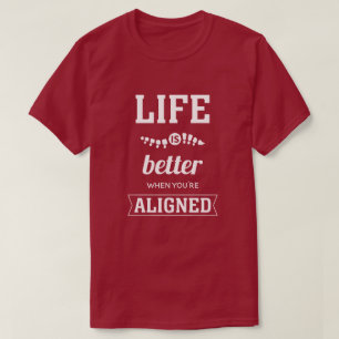 T-shirt La vie est meilleure quand vous êtes aligné Chir