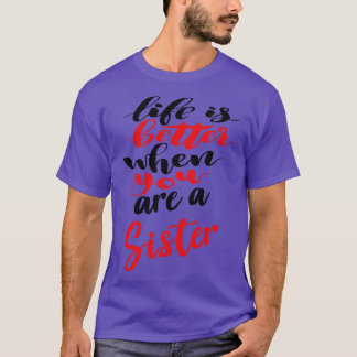 T-shirt La Vie Est Meilleure Quand Vous Êtes Soeur