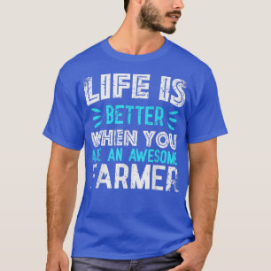 T-shirt La vie est meilleure quand vous êtes un paysan gén