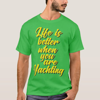 T-shirt La Vie Est Meilleure Quand Vous Êtes Yachting 5