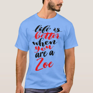 T-shirt La Vie Est Meilleure Quand Vous Êtes Zoé