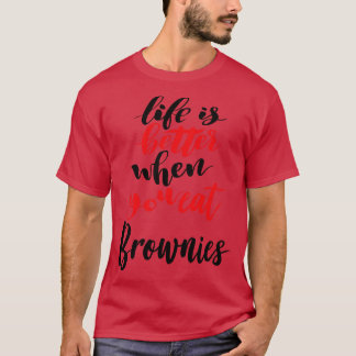 T-shirt La Vie Est Meilleure Quand Vous Mangez Brownies 1