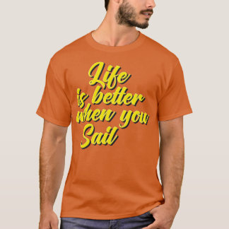 T-shirt La vie est meilleure quand vous naviguez plaisanci