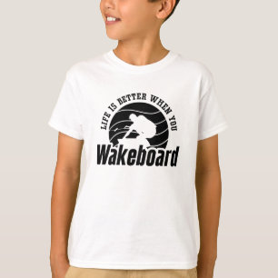 T-shirt La Vie Est Meilleure Quand Vous Wakeboard Wakeboar
