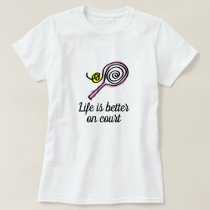 T-shirt La vie est meilleure sur court mignon rose femmes