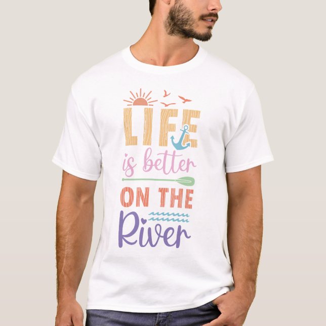 T-shirt La Vie Est Meilleure Sur La Rivière (Devant)