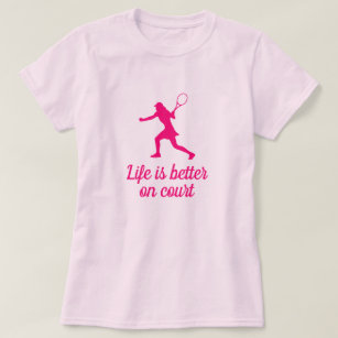 T-shirt La vie est meilleure sur le court de tennis fémini