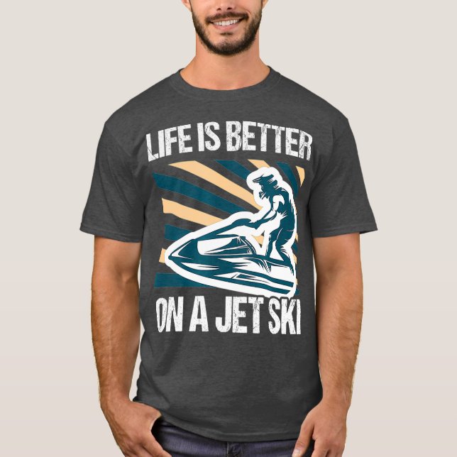 T-shirt La vie est meilleure sur le jet ski - skimboard (Devant)