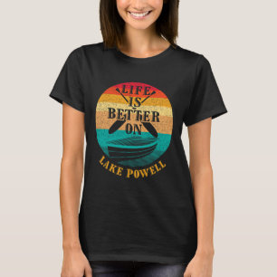 T-shirt La vie est meilleure sur le lac Powell Humour drôl