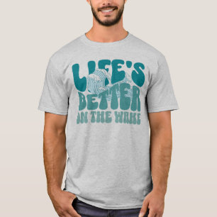 T-shirt La Vie Est Meilleure Sur Le Wake Wakesurf