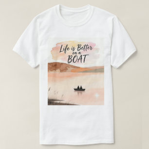 T-shirt La vie est meilleure sur un bateau