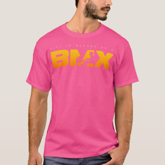 T-shirt La Vie Est Meilleure Sur Un Bmx