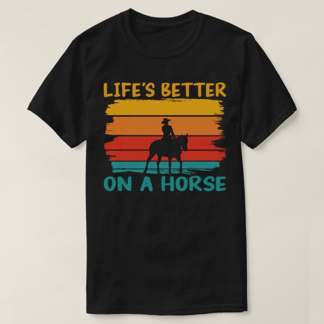 T-shirt La vie est meilleure sur un cheval, les amateurs d (Design devant)