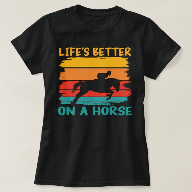 T-shirt La vie est meilleure sur un cheval, les filles amo (Design devant)