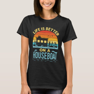 T-shirt La vie est meilleure sur un Houseboat