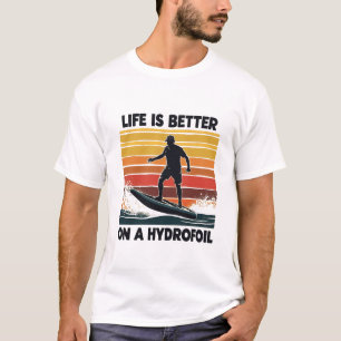 T-shirt La vie est meilleure sur un hydrofoil Efoil Surfbo