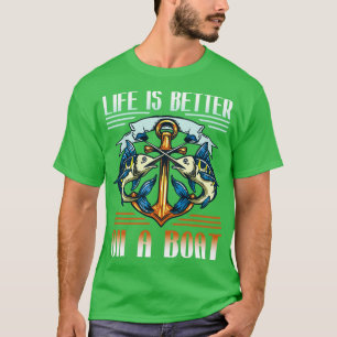 T-shirt La Vie Est Meilleure Sur Un Pêcheur De Bateau Drôl