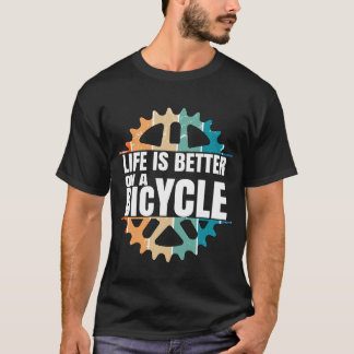 T-shirt La vie est meilleure sur un vélo, vélo