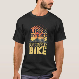 T-shirt La Vie Est Meilleure Sur Un VTT À Vélo Mtb Vélo