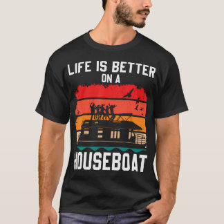 T-shirt La vie est meilleure sur une maison flottante bate