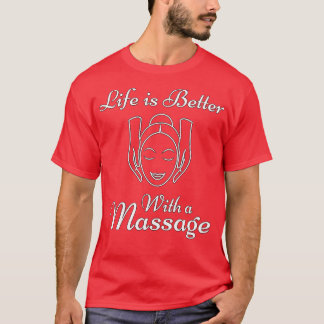 T-shirt La Vie Est Mieux Avec Un Massage Drôle Cadeaux Pou