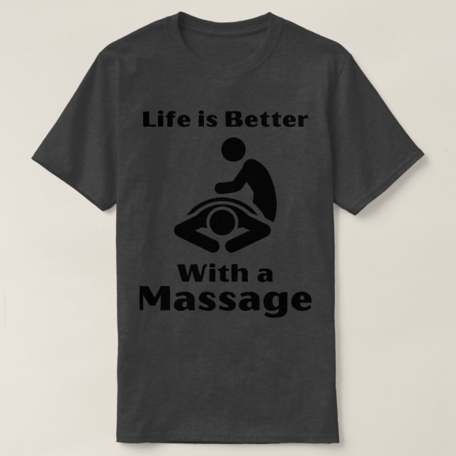 T-shirt La Vie Est Mieux Avec Un Massage Drôle Cadeaux Pou (Design devant)