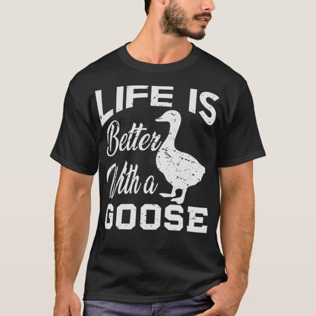 T-shirt La Vie Est Mieux Avec Un Oie Lover animal cadeau a (Devant)