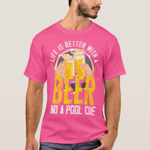 T-shirt La Vie Est Mieux Avec Une Bière Et Une Piscine Cue