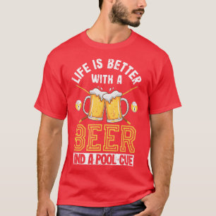 T-shirt La Vie Est Mieux Avec Une Bière Et Une Piscine Cue
