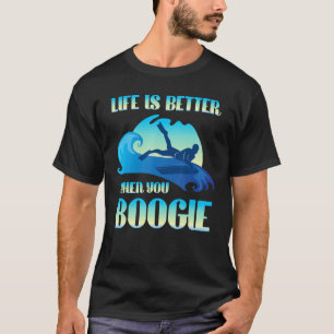T-shirt La Vie Est Mieux Quand Vous Boogie Board Funny Sur