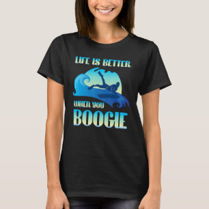 T-shirt La Vie Est Mieux Quand Vous Boogie Board Funny Sur