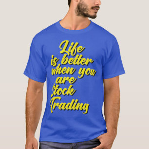 T-shirt La Vie Est Mieux Quand Vous Êtes Stock Trading Wal